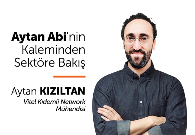 Aytan Abi'nin Kaleminden sektöre bakış